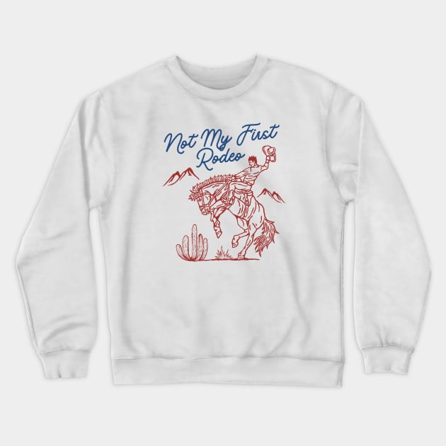 Not My First Rodeo Crewneck Sweatshirt by Totally Major